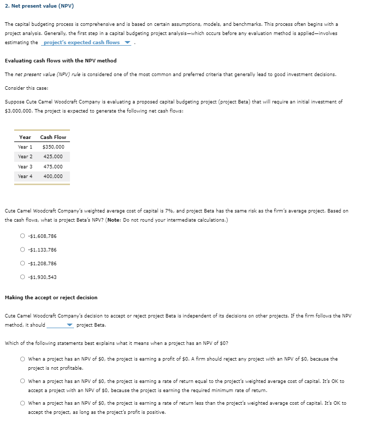  2. Net present value (NPV) The capital budgeting process is comprehensive