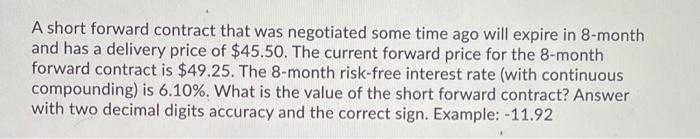  A short forward contract that was negotiated some time ago will