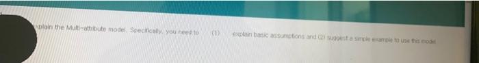 1 briefly explain the multi attribute model specifically you need to 1-explain