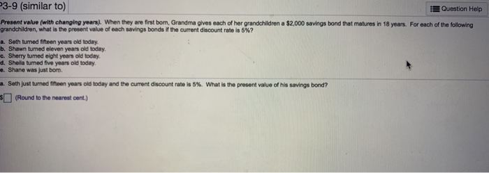  3-9 (similar to) EQuestion Help Present value (with changing years). When