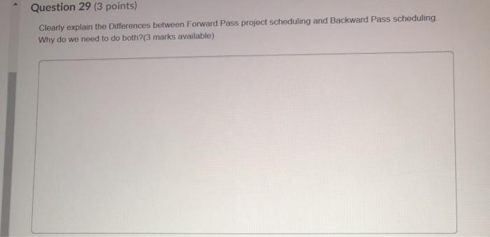  Question 29 (3 points) Clearly explain the Differences between Forward Pass