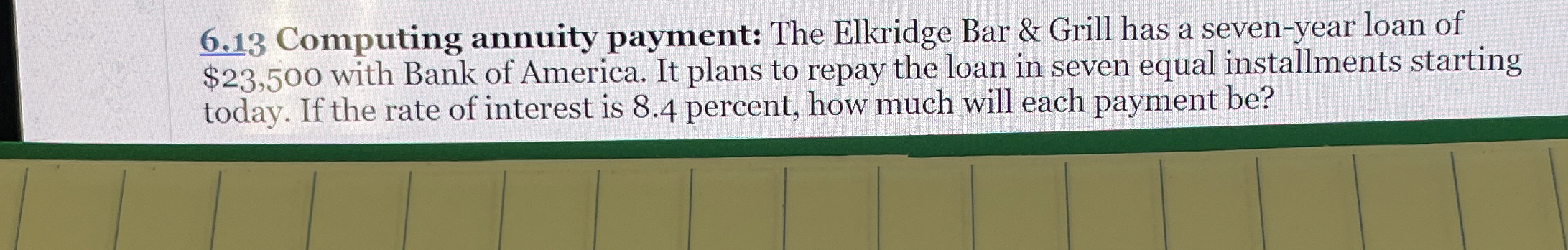  6.13 Computing annuity payment: The Elkridge Bar & Grill has a