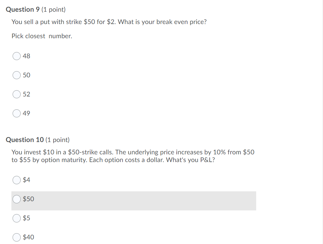 Question 9 (1 point) You sell a put with strike $50