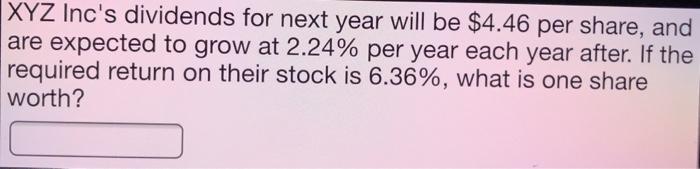  XYZ Inc's dividends for next year will be $4.46 per share,