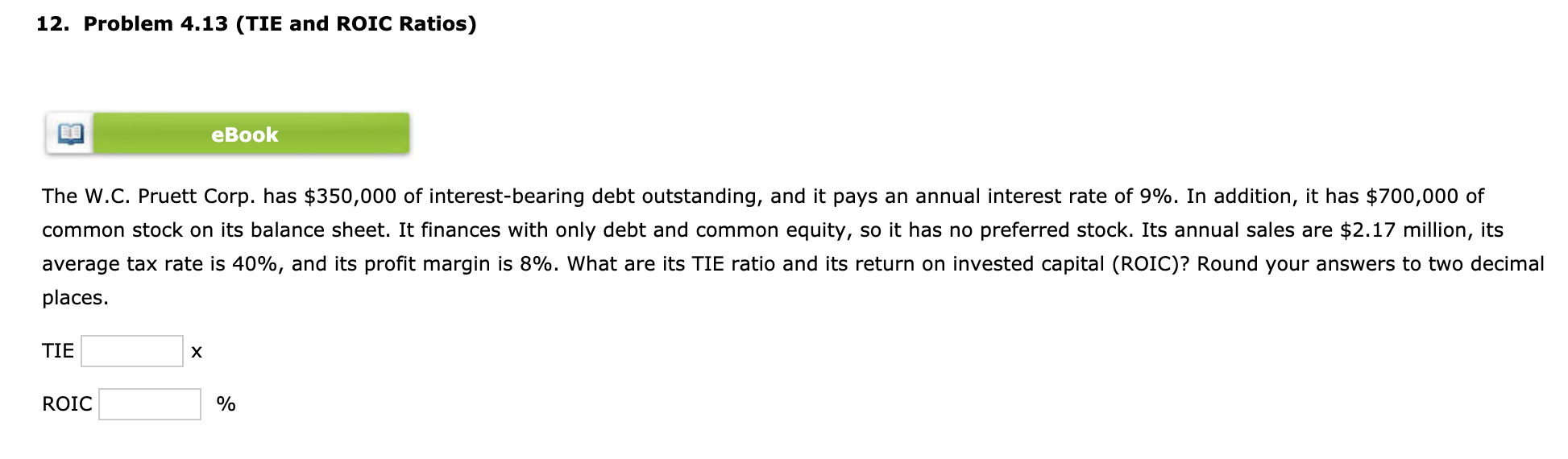 12. Problem 4.13 (TIE and ROIC Ratios) E eBook The W.C.