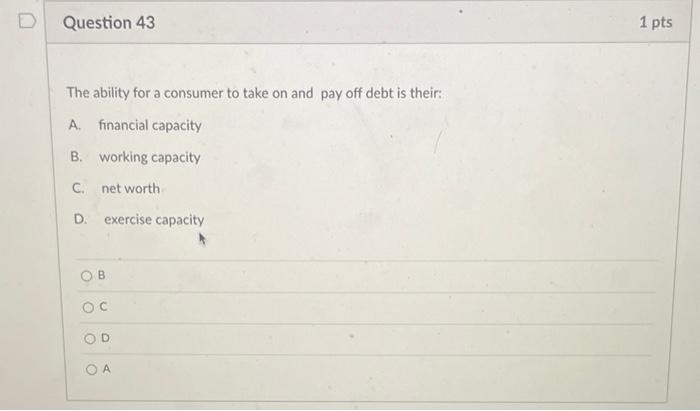  D Question 43 1 pts The ability for a consumer to