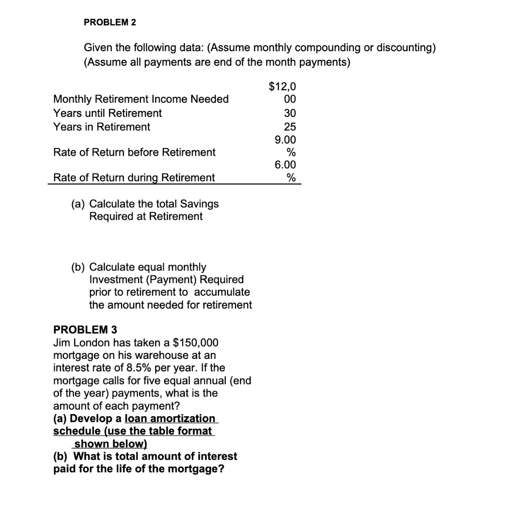  PROBLEM 2 Given the following data: (Assume monthly compounding or discounting)