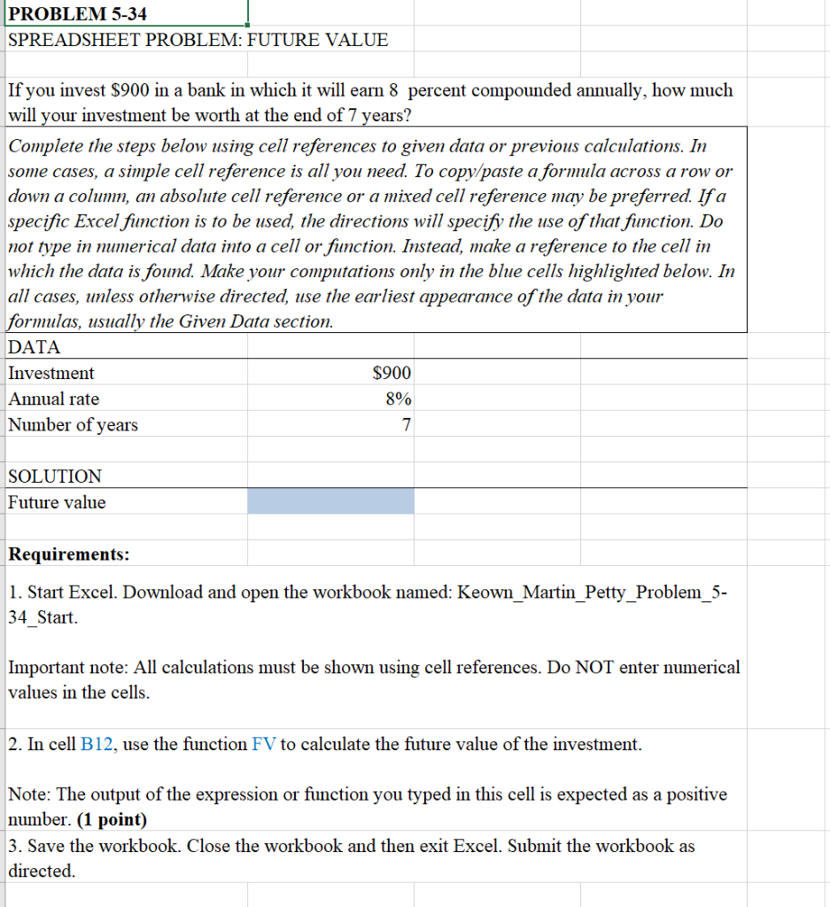  PROBLEM 5-34 SPREADSHEET PROBLEM: FUTURE VALUE If you invest $900 in