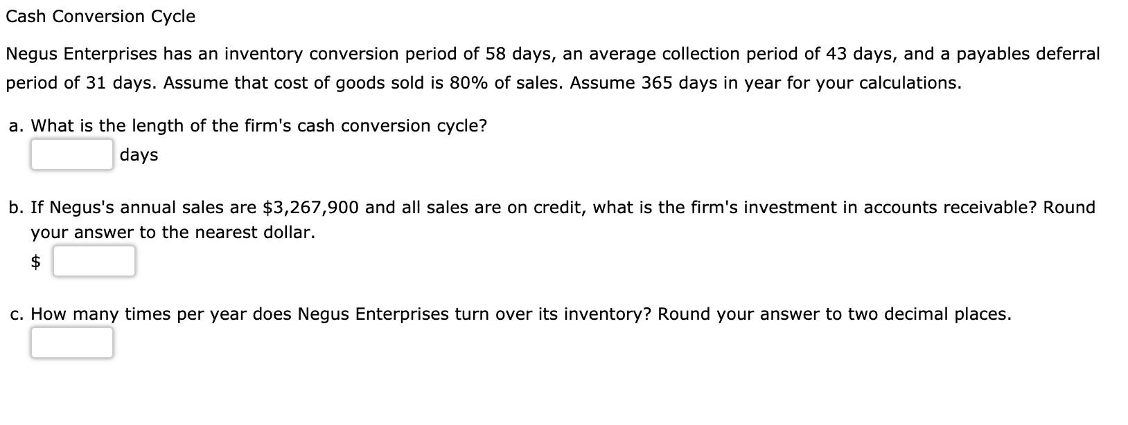 Finance question, Please help Cash Conversion Cycle Negus Enterprises has an inventory
