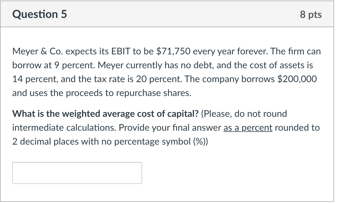 Question 5 8 pts Meyer & Co. expects its EBIT to