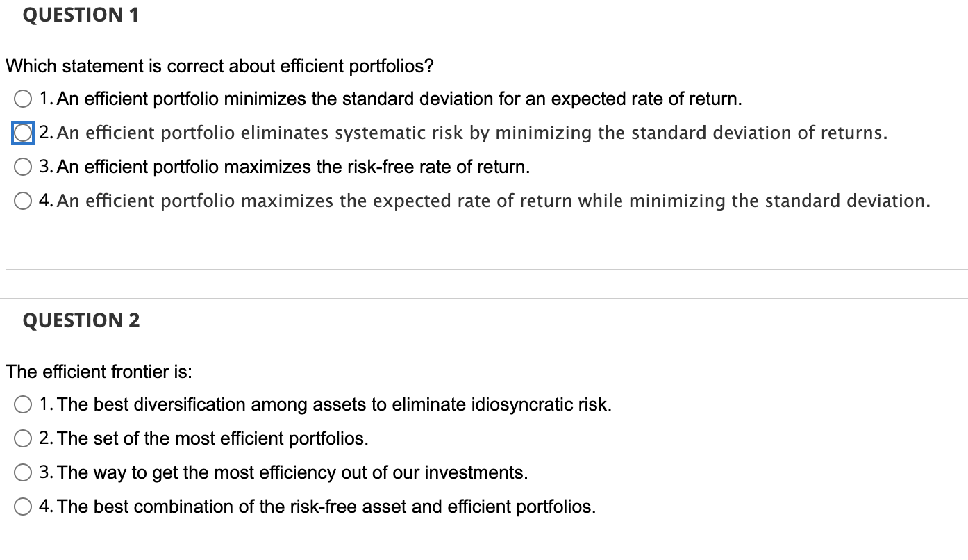  QUESTION 1 Which statement is correct about efficient portfolios? 1. An