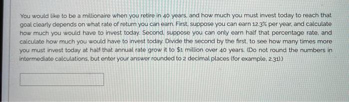  please answer them You would like to be a millionaire when