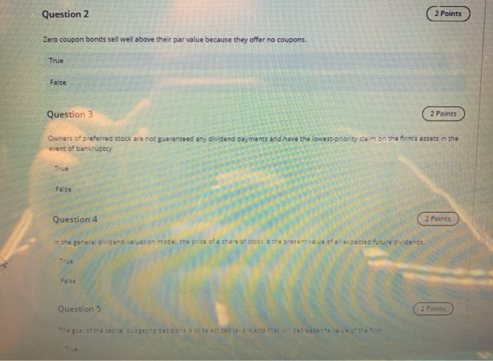  Question 2 2 Points Zero coupon bonds sell well above their