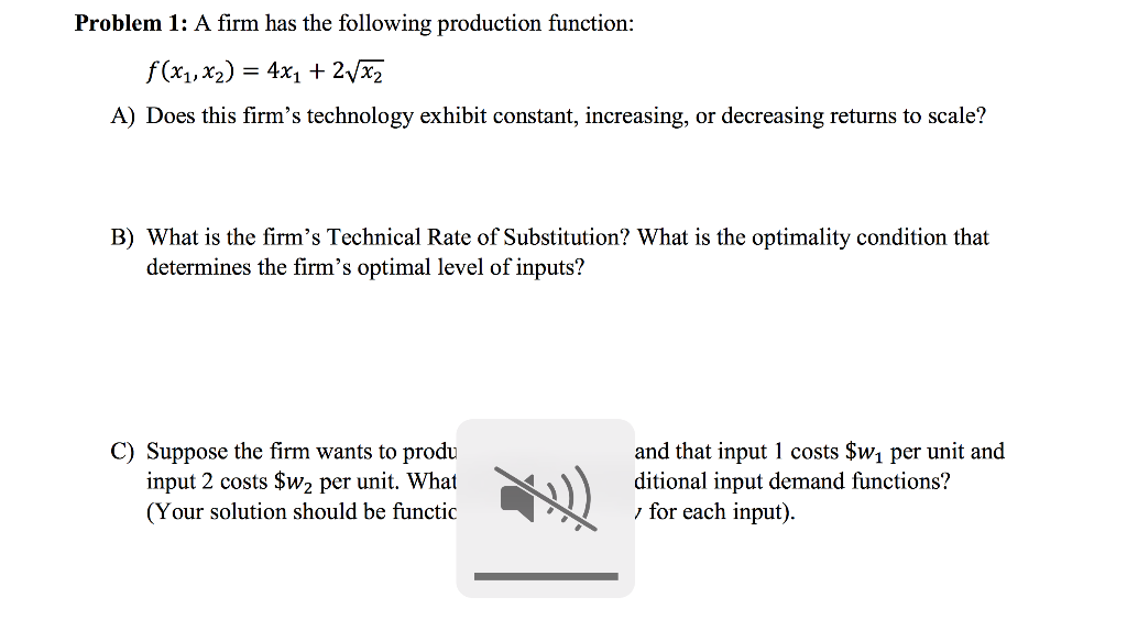  Problem 1: A firm has the following production function f (x1,