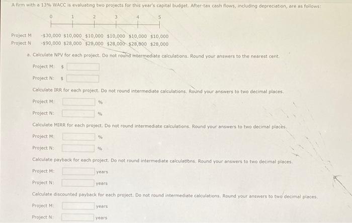 A firm with a 13% WACC is evaluating two projects for