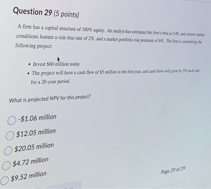  Question 29 (5 points) A firm has a capital structure of