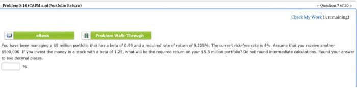  please answer both. Problem 8.16 (CAPM and Portfolio Return) Question 7