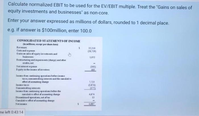 Calculate normalized EBIT to be used for the EV/EBIT multiple. Treat