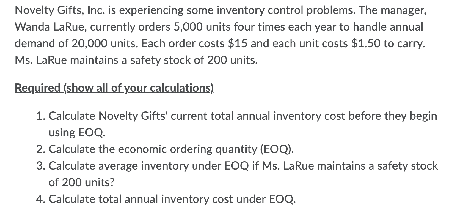 Novelty Gifts, Inc. is experiencing some inventory control problems. The manager,