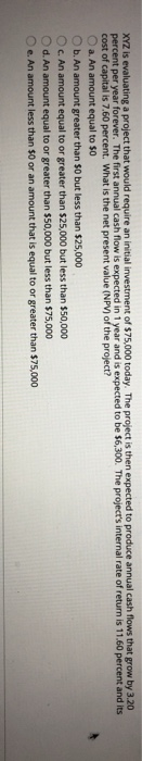  XYZ is evaluating a project that would require an initial investment