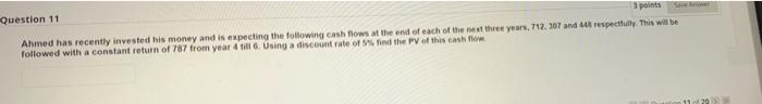 i need only the final answer Question 11 3 points Ahmed has