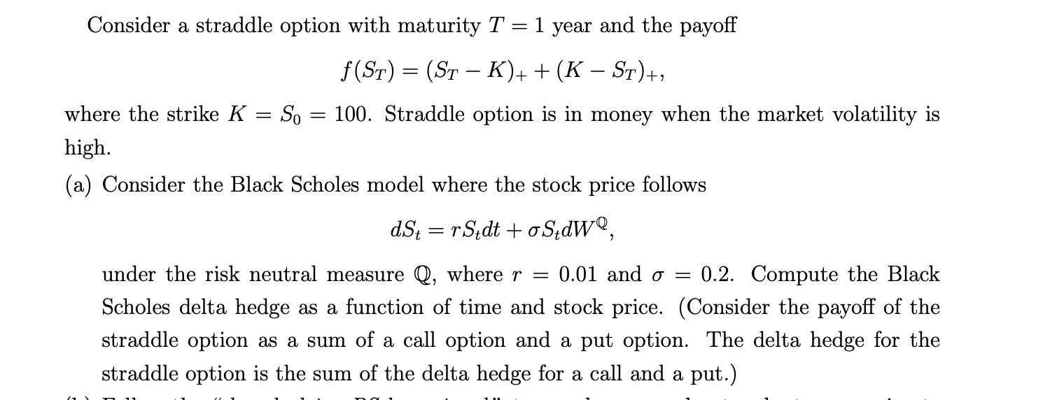  Consider a straddle option with maturity T = 1 year and