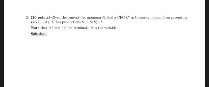 theoretical foundations 2. (20 points) Given the context-free grammar G, find a