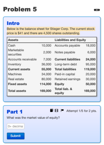 Problem 5 Intro Below is the balance sheet for Stieger Corp.