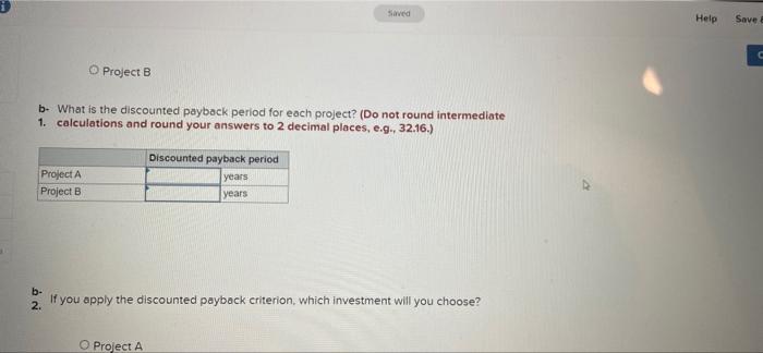 following two mutually exclusive projects: Year Cash Flow (A) Cash Flow (B)