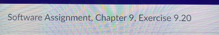 need answer ASAP. Software Assignment, Chapter 9, Exercise 9.20 A car you