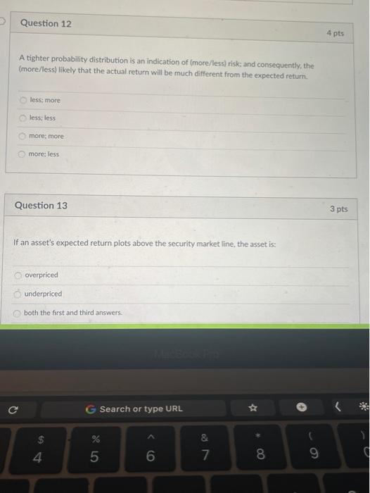 Question 12 please Question 12 4 pts A tighter probability distribution is