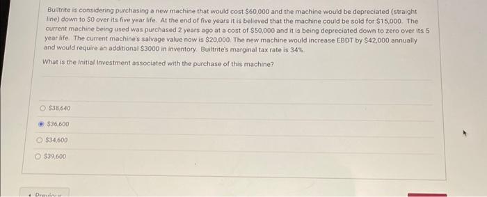  Buitrite is considering purchasing a new machine that would cost $60,000