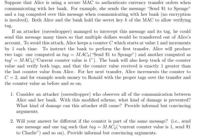 Suppose that Alice is using a secure MAC to authenticate currency