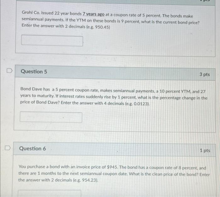 please answer all three! Grohl Co. issued 22 year bonds 7 years