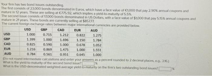  Your firm has two bond issues outstanding. The first consists of