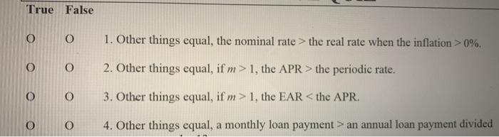1-4 please True False o O 1. Other things equal, the nominal