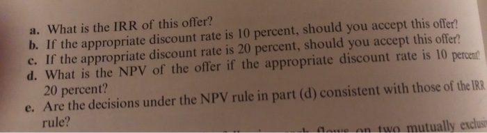 I, N, and I will top Problems with IRR Suppose you are