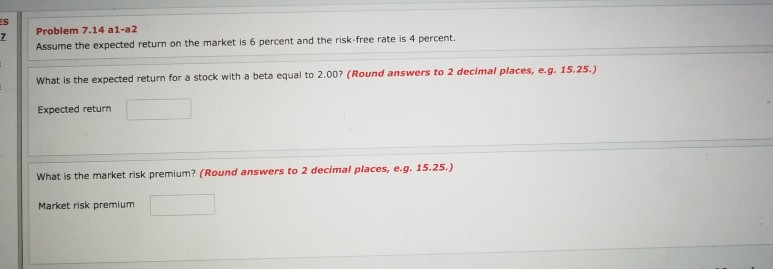 ES Problem 7.14 a1-a2 Assume the expected return on the market