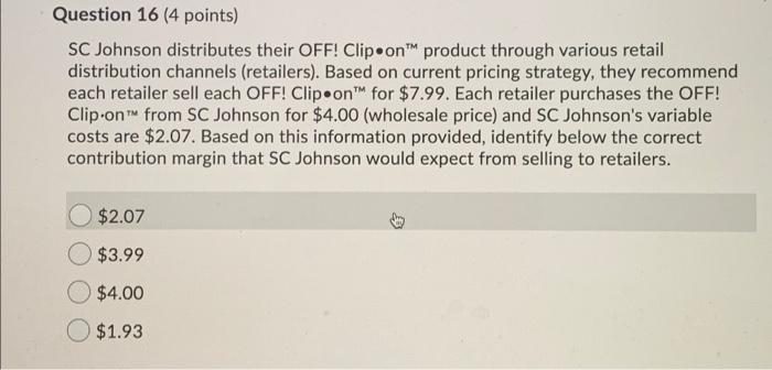  please need answered ASAP Question 16 (4 points) SC Johnson distributes