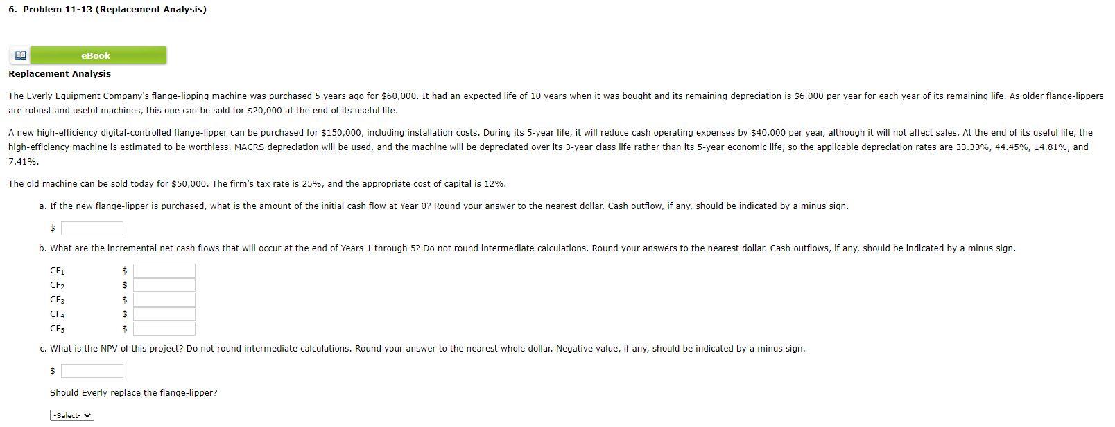 6. Problem 11-13 (Replacement Analysis) eBook Replacement Analysis The Everly Equipment