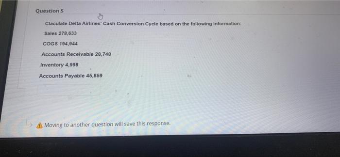  Questions 3 Ciaculate Delta Airlines" Cash Conversion Cycle based on the