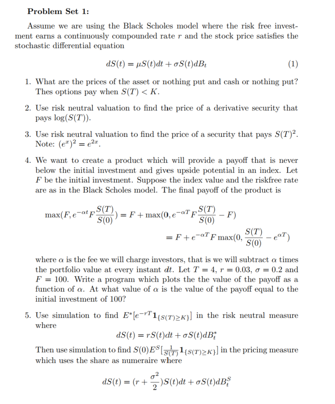  (1) Problem Set 1: Assume we are using the Black Scholes