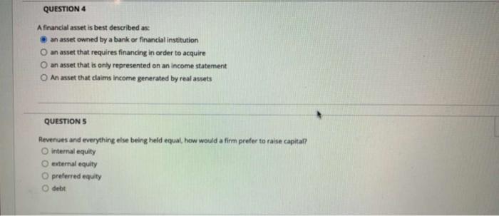  answer both please QUESTION 4 A financial asset is best described
