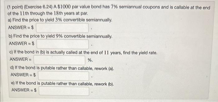  (1 point) (Exercise 6.24) A $1000 par value bond has 7%
