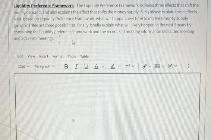  Liquidity Preference Framework. The Liquidity Preference Framework explains three effects that