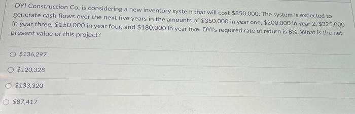 PLEASE ANSWER ALL!! WILL UPVOTE!! DYI Construction Co. is considering a new