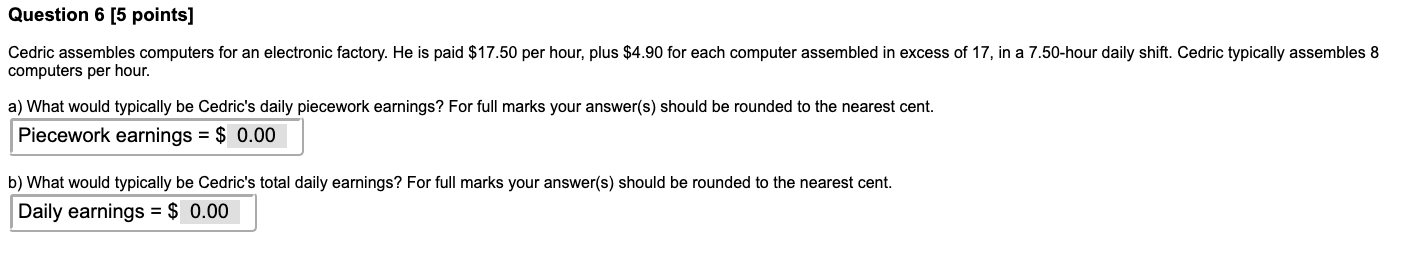  Question 6 [5 points] Cedric assembles computers for an electronic factory.