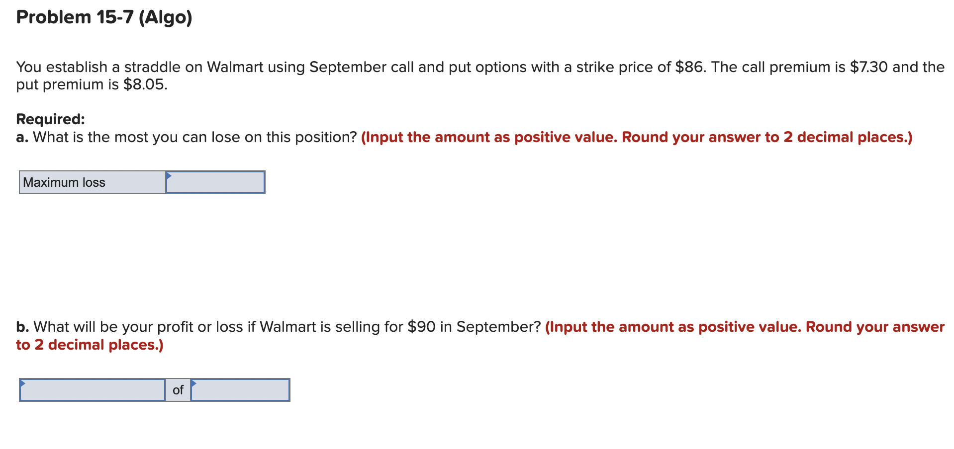  Problem 15-7 (Algo) You establish a straddle on Walmart using September