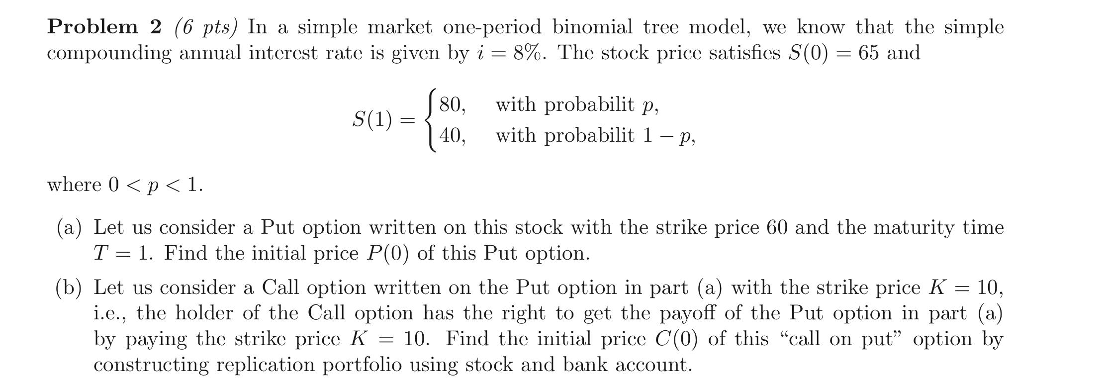 Problem 2 (6 pts) In a simple market one-period binomial tree
