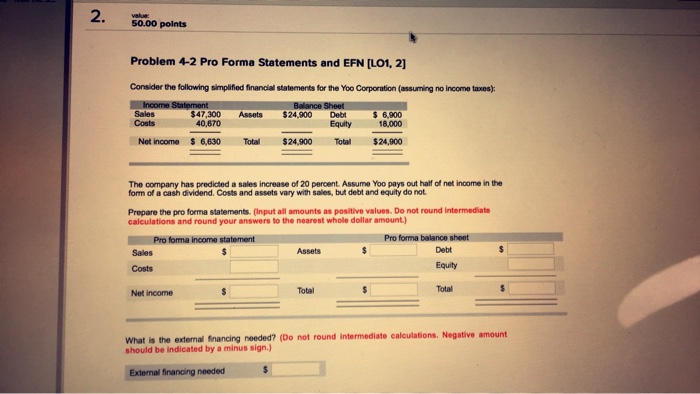  2. 50.00 points Problem 4-2 Pro Forma Statements and EFN [L01,